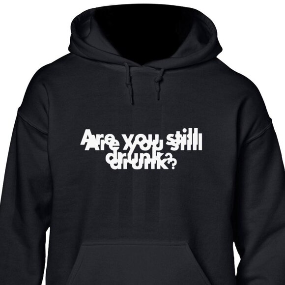 New Are You Still Drunk? Black Hoodie Fleece Sweatshirt - Picture 1 of 2